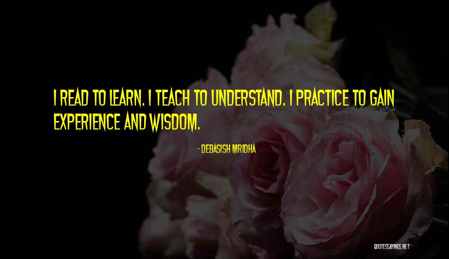 Practice What You Teach Quotes By Debasish Mridha