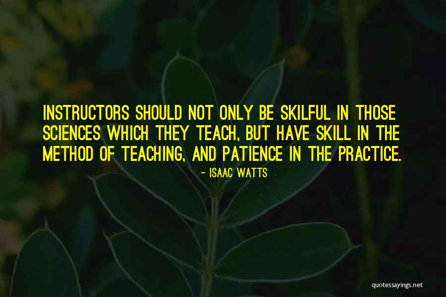 Practice What You Teach Quotes By Isaac Watts Practice What You Teach Quotes By Isaac Watts