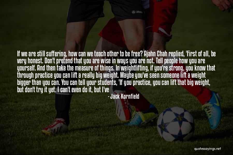 Practice What You Teach Quotes By Jack Kornfield Practice What You Teach Quotes By Jack Kornfield