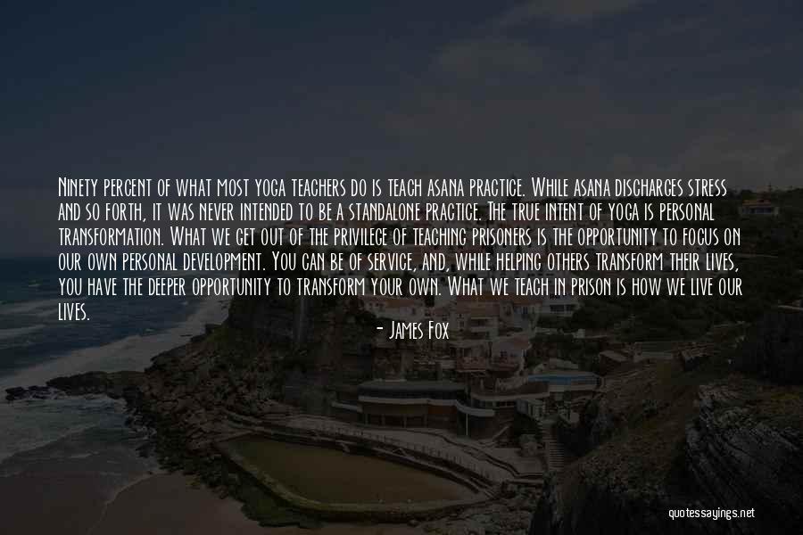 Practice What You Teach Quotes By James Fox Practice What You Teach Quotes By James Fox
