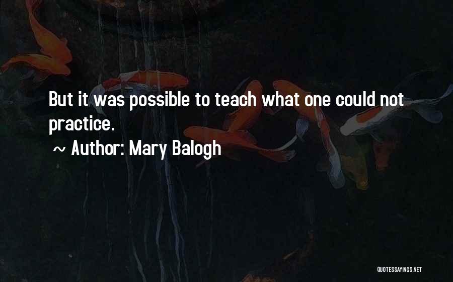Practice What You Teach Quotes By Mary Balogh