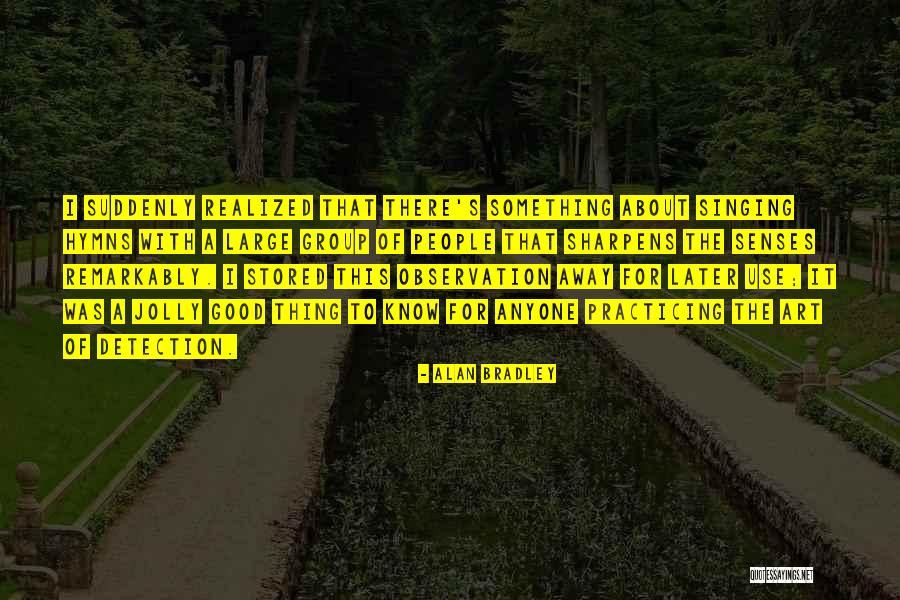 Practicing Art Quotes By Alan Bradley Practicing Art Quotes By Alan Bradley