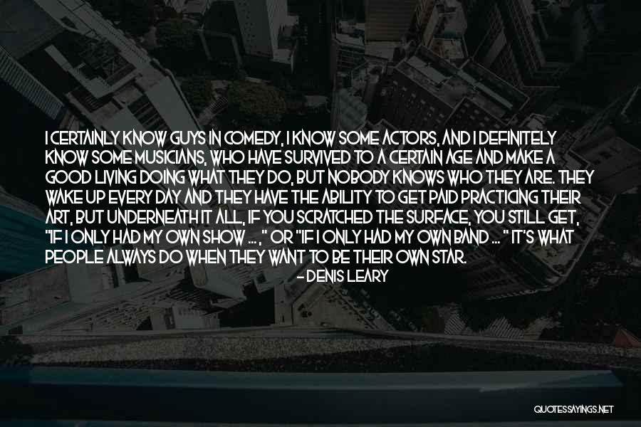 Practicing Art Quotes By Denis Leary Practicing Art Quotes By Denis Leary