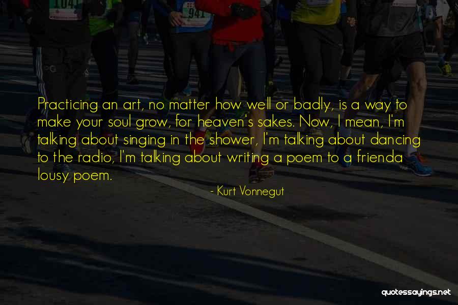 Practicing Art Quotes By Kurt Vonnegut