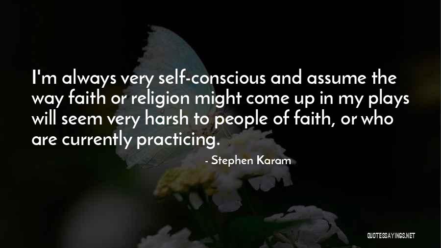 Practicing Faith Quotes By Stephen Karam Practicing Faith Quotes By Stephen Karam