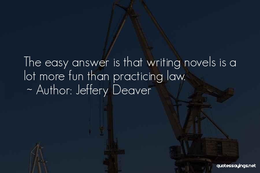 Practicing Law Quotes By Jeffery Deaver