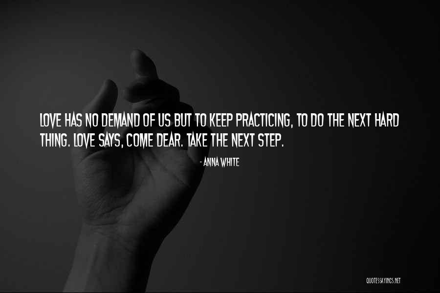 Practicing Love Quotes By Anna White Practicing Love Quotes By Anna White