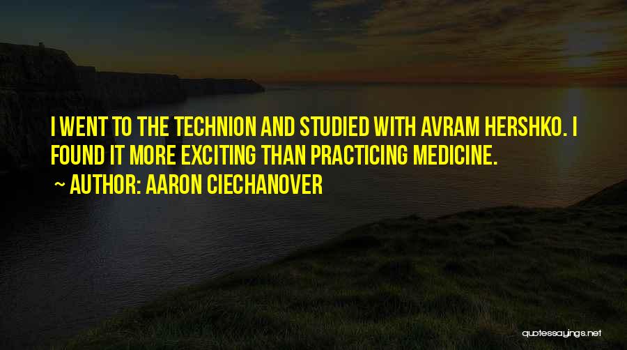 Practicing Medicine Quotes By Aaron Ciechanover