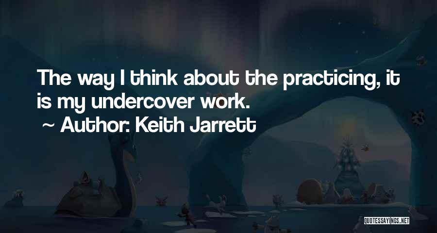 Practicing Quotes By Keith Jarrett