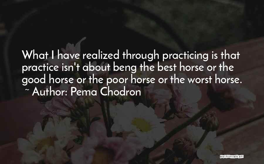 Practicing Quotes By Pema Chodron