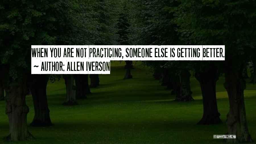 Practicing To Get Better Quotes By Allen Iverson