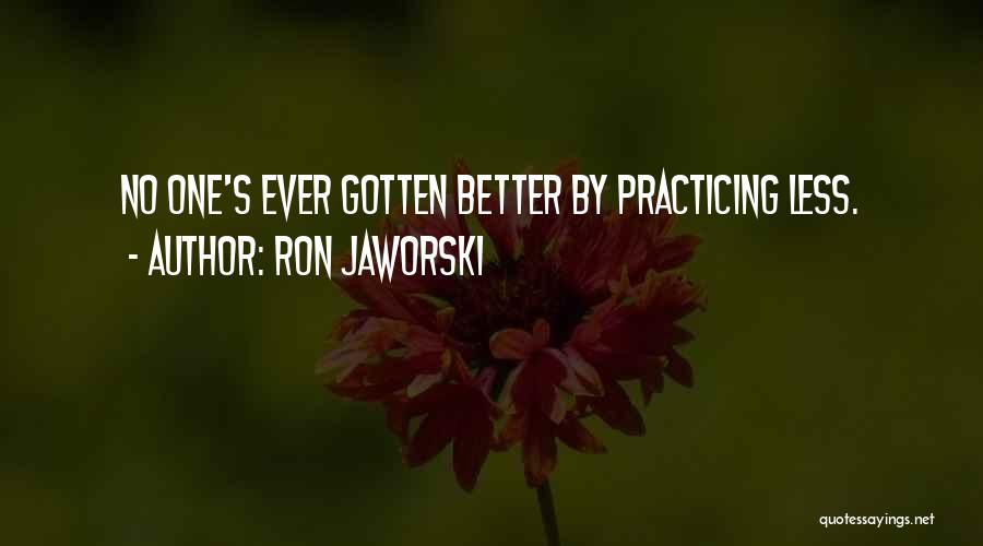 Practicing To Get Better Quotes By Ron Jaworski