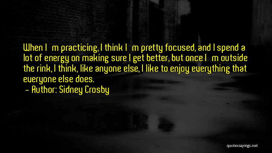 Practicing To Get Better Quotes By Sidney Crosby