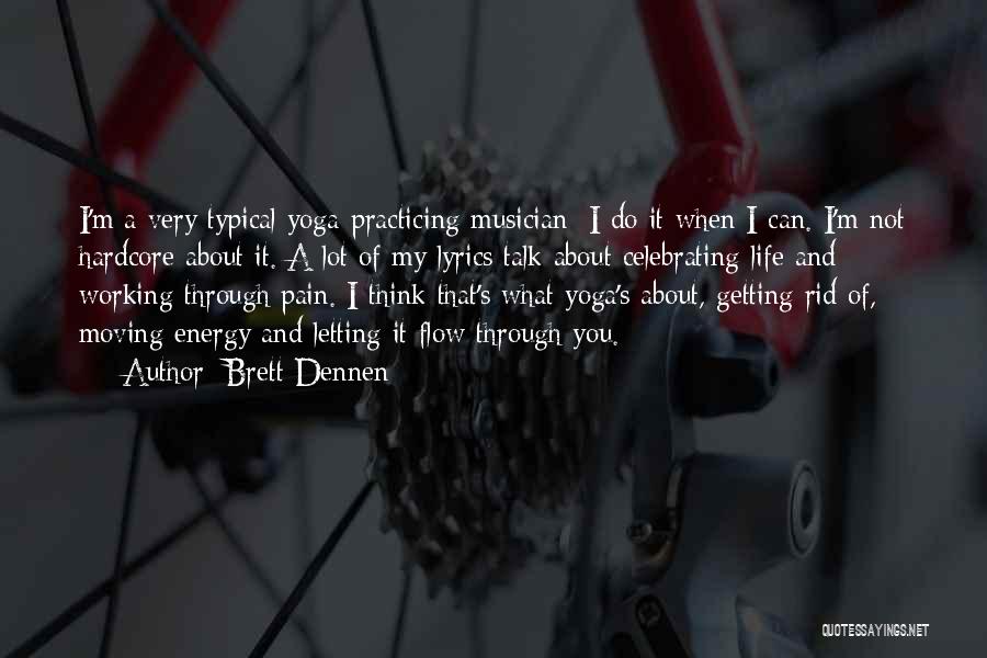 Practicing Yoga Quotes By Brett Dennen