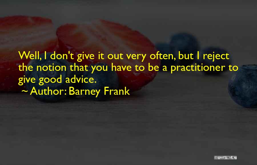 Practitioner Quotes By Barney Frank