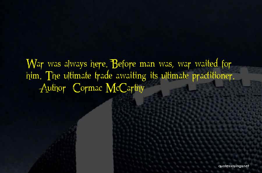 Practitioner Quotes By Cormac McCarthy