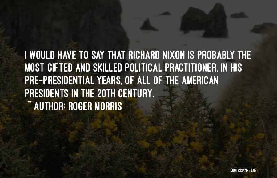 Practitioner Quotes By Roger Morris