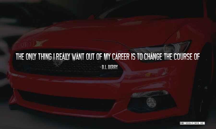 Pradella Quotes By B.L. Berry Pradella Quotes By B.L. Berry