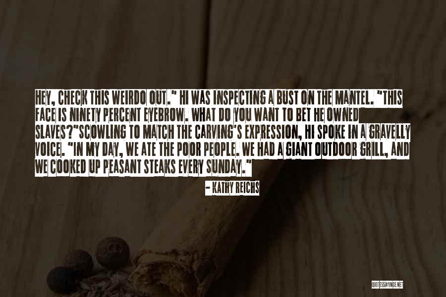 Praful One Day Deep Quotes By Kathy Reichs Praful One Day Deep Quotes By Kathy Reichs