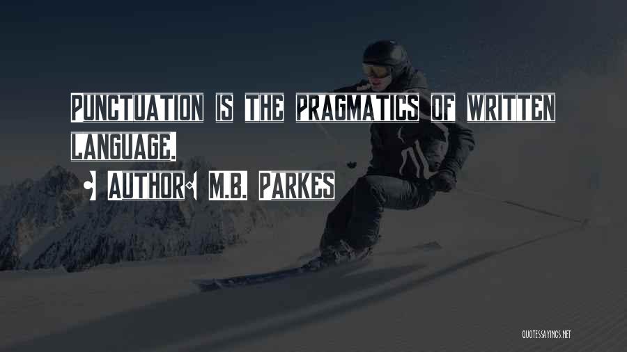 Pragmatics Quotes By M.B. Parkes