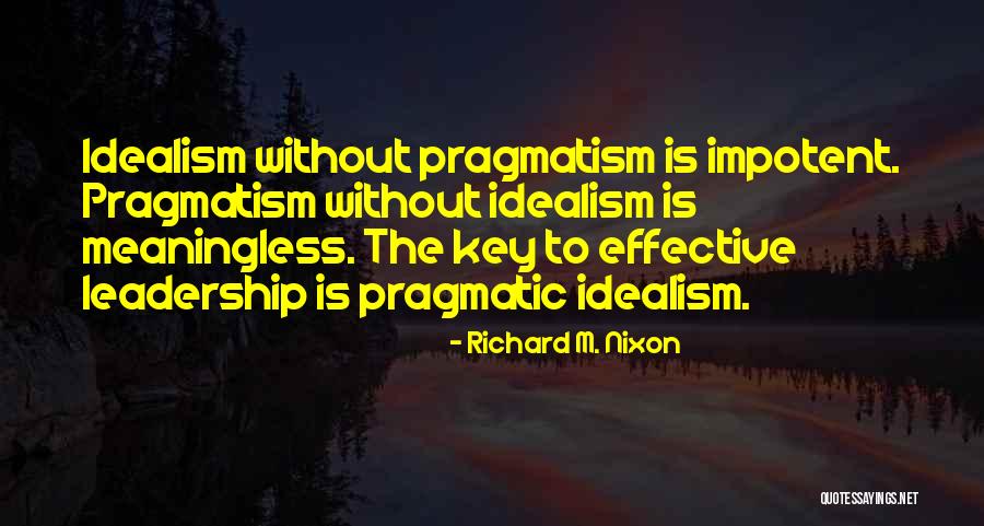 Pragmatism Vs Idealism Quotes By Richard M. Nixon