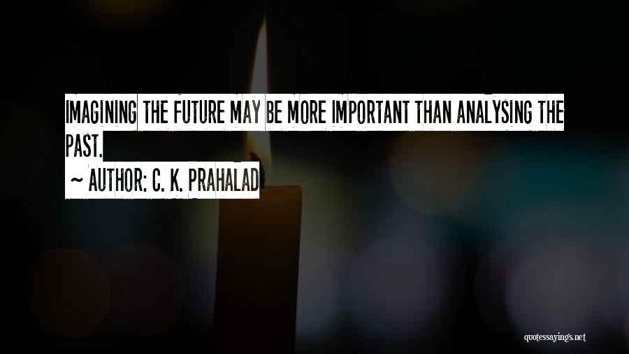 Prahalad Quotes By C. K. Prahalad