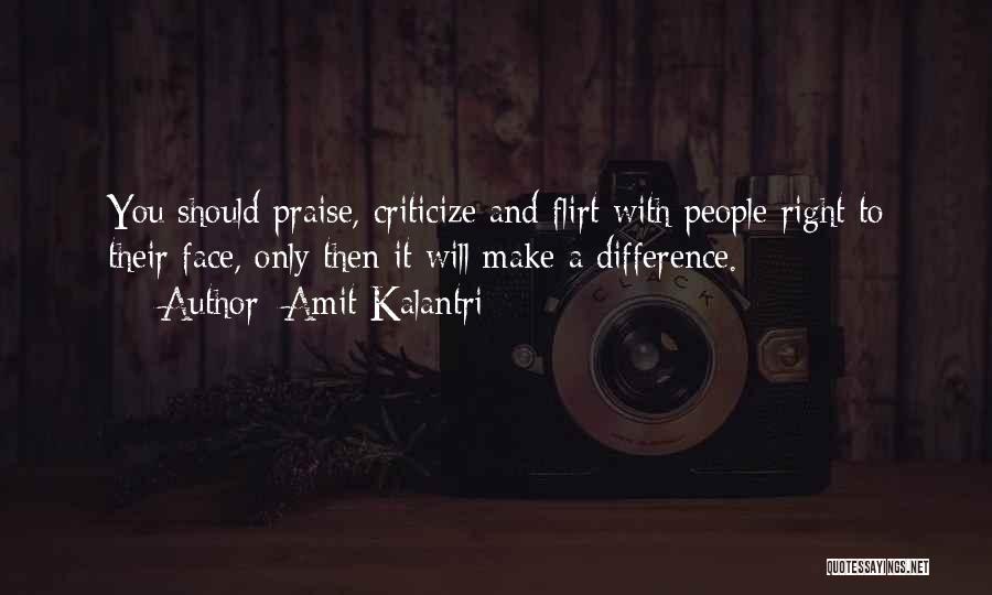 Praise And Criticism Quotes By Amit Kalantri