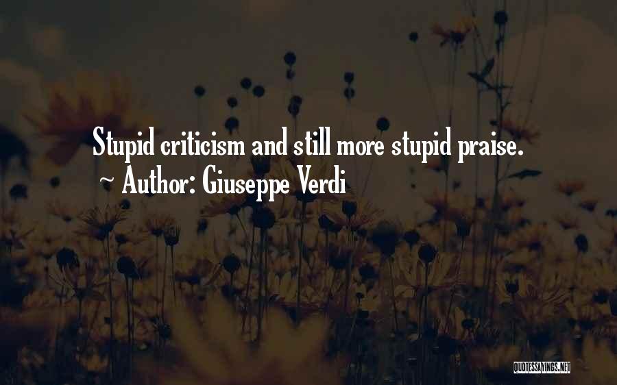 Praise And Criticism Quotes By Giuseppe Verdi