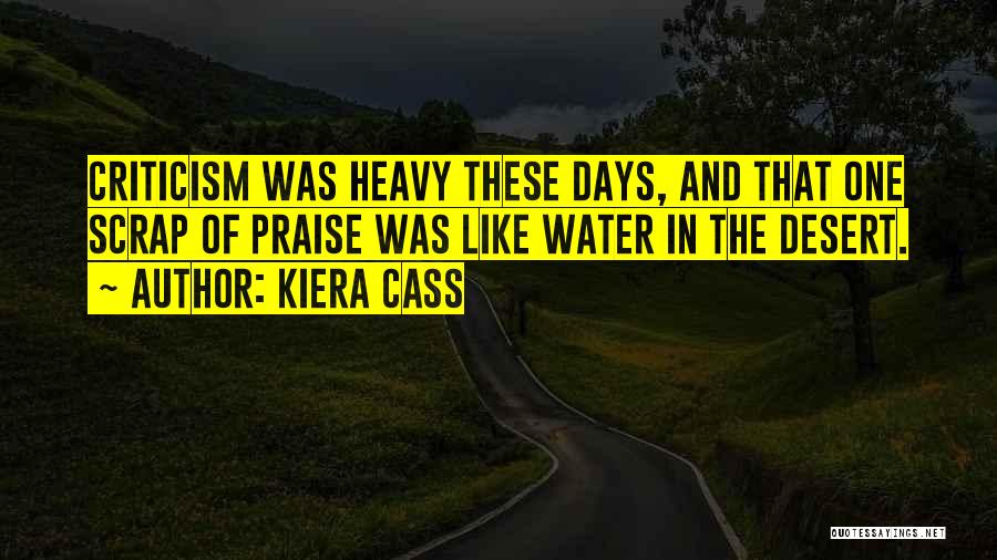 Praise And Criticism Quotes By Kiera Cass