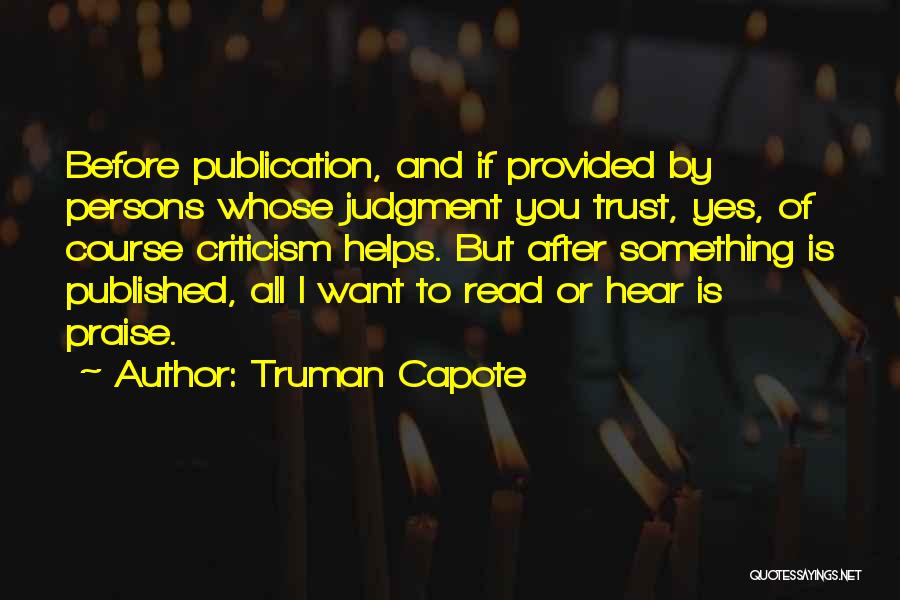Praise And Criticism Quotes By Truman Capote