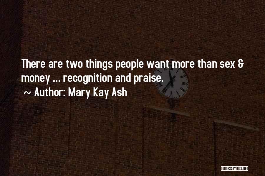 Praise And Recognition Quotes By Mary Kay Ash