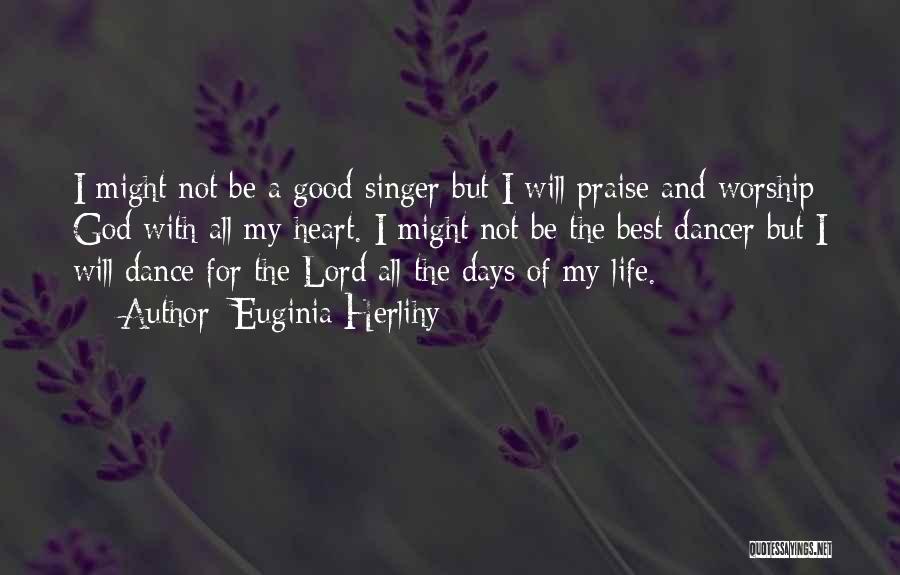 Praise And Worship God Quotes By Euginia Herlihy