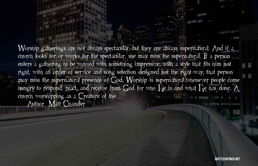 Praise And Worship God Quotes By Matt Chandler