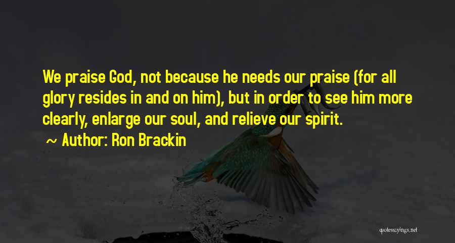 Praise And Worship God Quotes By Ron Brackin
