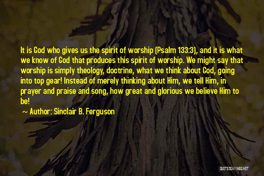 Praise And Worship God Quotes By Sinclair B. Ferguson