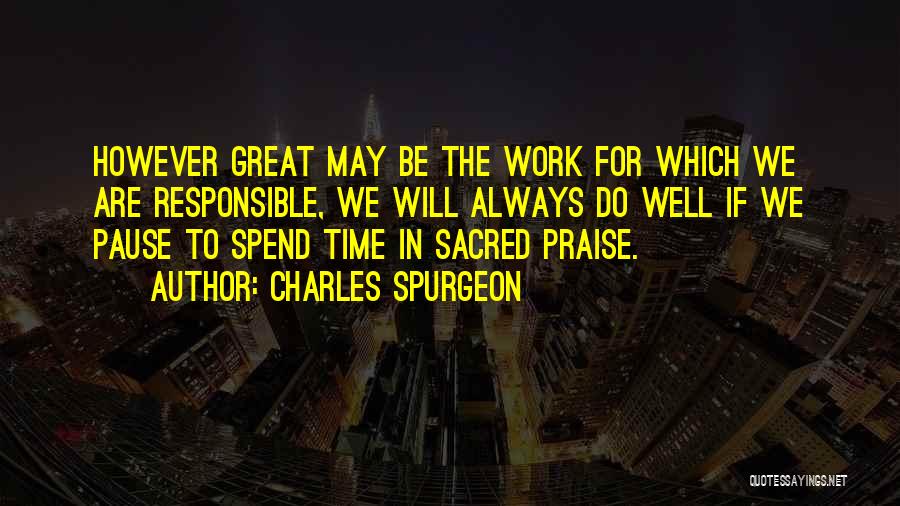 Praise At Work Quotes By Charles Spurgeon