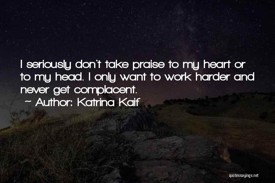 Praise At Work Quotes By Katrina Kaif