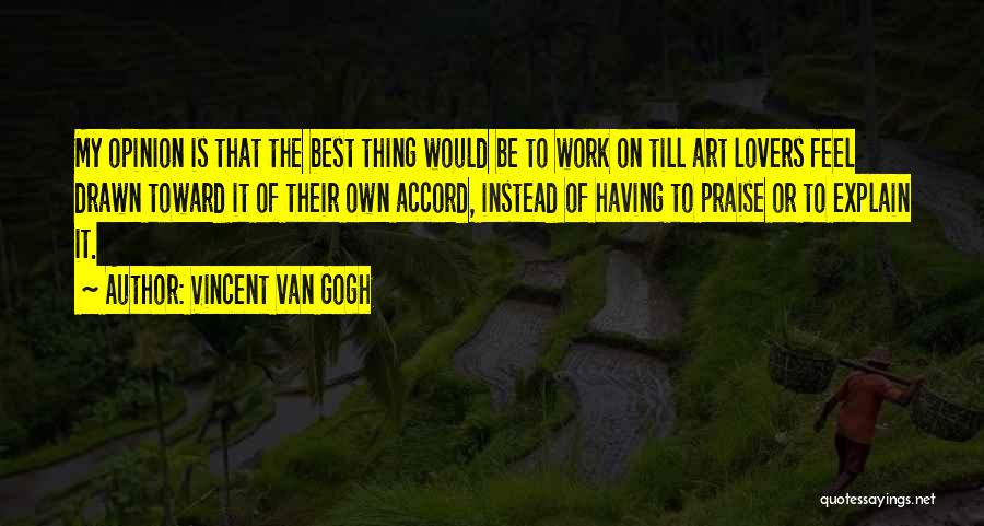 Praise At Work Quotes By Vincent Van Gogh