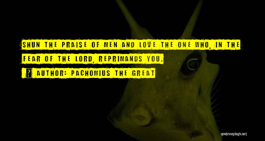 Praise Christian Quotes By Pachomius The Great