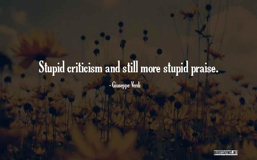Praise Criticism Quotes By Giuseppe Verdi Praise Criticism Quotes By Giuseppe Verdi