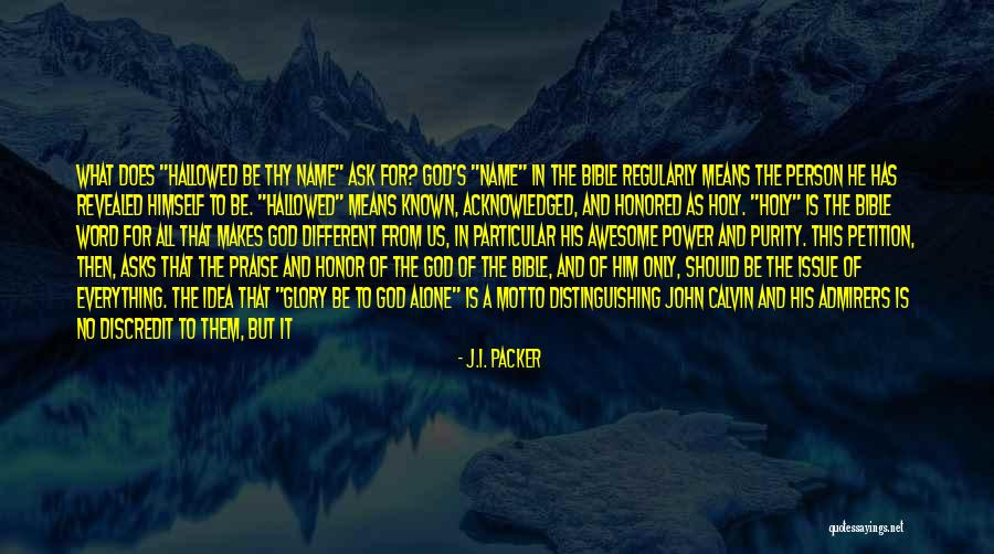 Praise From Bible Quotes By J.I. Packer Praise From Bible Quotes By J.I. Packer