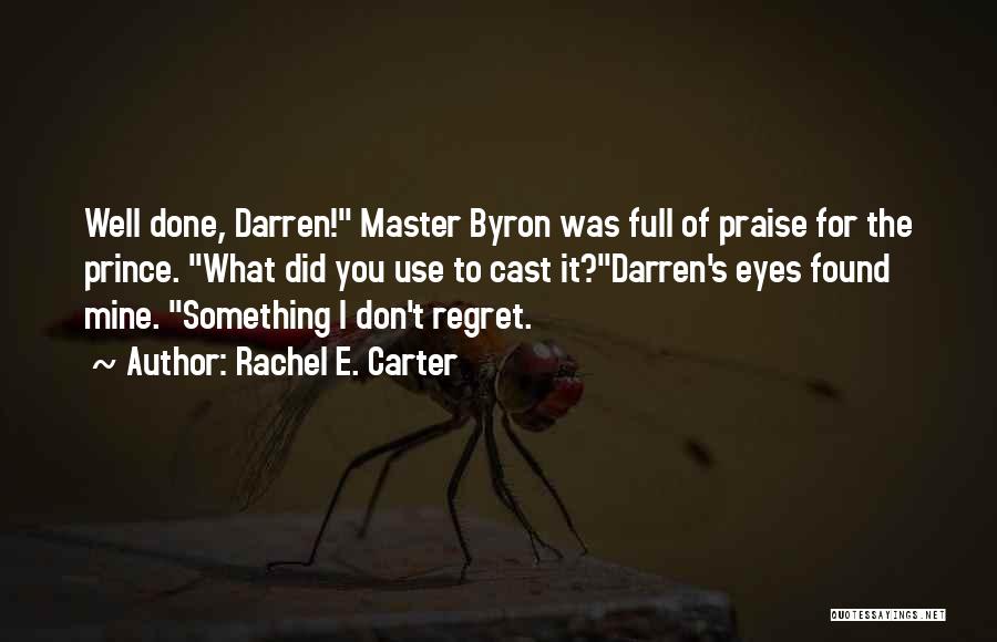 Praise Her Eyes Quotes By Rachel E. Carter