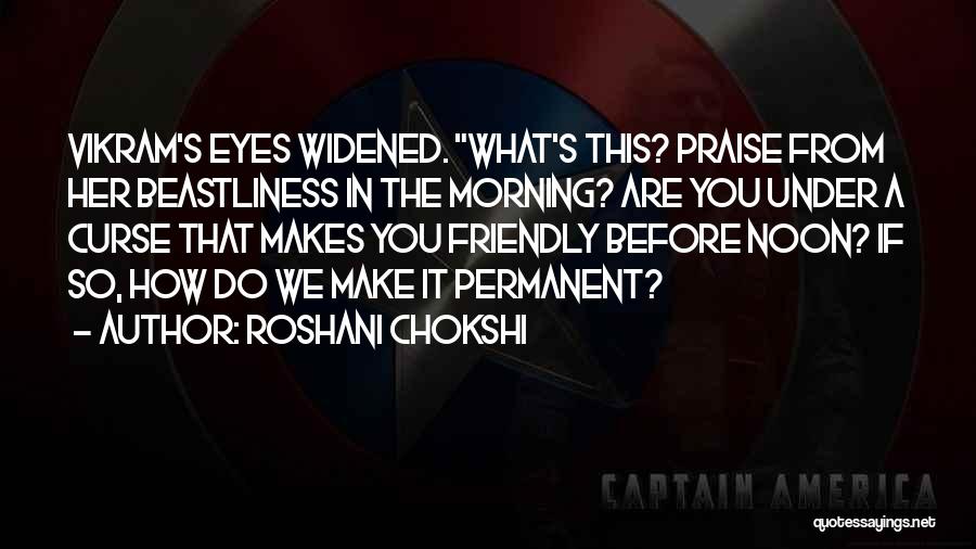 Praise Her Eyes Quotes By Roshani Chokshi