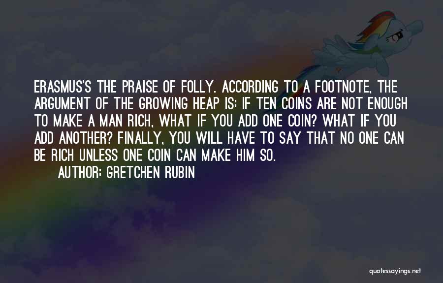 Praise Of Folly Quotes By Gretchen Rubin