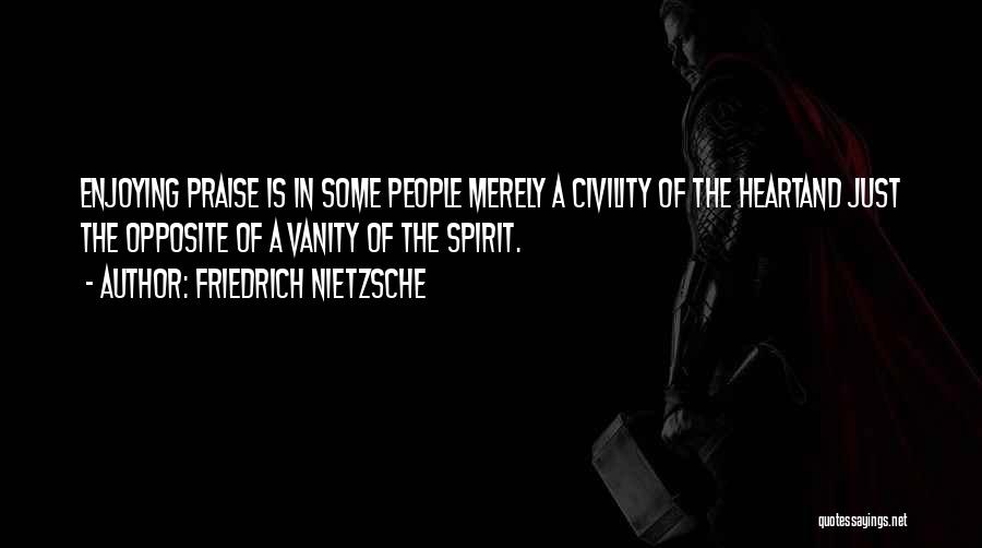 Praise Quotes By Friedrich Nietzsche