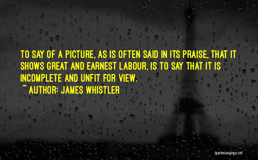 Praise Quotes By James Whistler