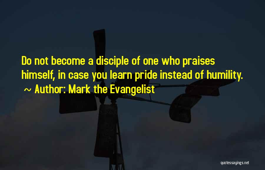 Praise Quotes By Mark The Evangelist