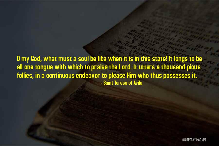 Praise The Lord Quotes By Saint Teresa Of Avila Praise The Lord Quotes By Saint Teresa Of Avila