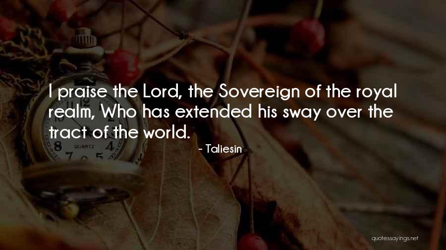 Praise The Lord Quotes By Taliesin Praise The Lord Quotes By Taliesin