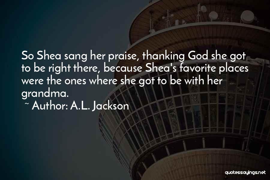 Praise To God Quotes By A.L. Jackson